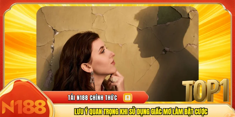 Lưu ý quan trọng khi sử dụng giấc mơ làm đặt cược